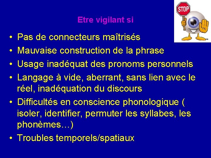 Etre vigilant si • • Pas de connecteurs maîtrisés Mauvaise construction de la phrase Etre vigilant si • • Pas de connecteurs maîtrisés Mauvaise construction de la phrase