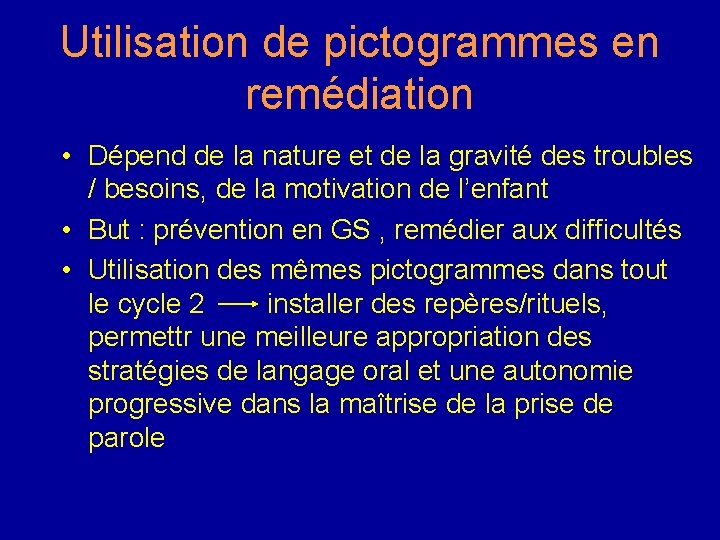 Utilisation de pictogrammes en remédiation • Dépend de la nature et de la gravité Utilisation de pictogrammes en remédiation • Dépend de la nature et de la gravité