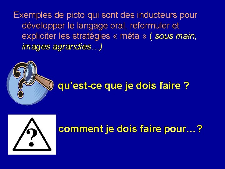 Exemples de picto qui sont des inducteurs pour développer le langage oral, reformuler et Exemples de picto qui sont des inducteurs pour développer le langage oral, reformuler et