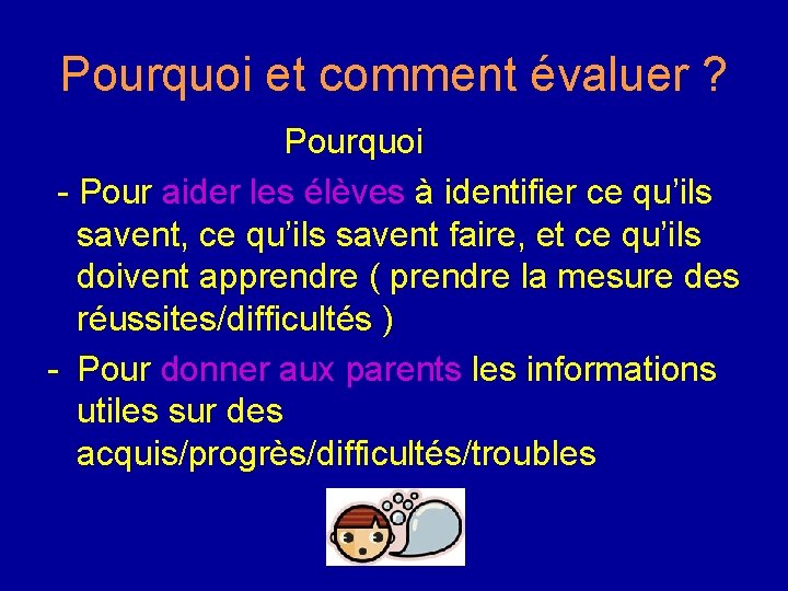 Pourquoi et comment évaluer ? Pourquoi - Pour aider les élèves à identifier ce Pourquoi et comment évaluer ? Pourquoi - Pour aider les élèves à identifier ce