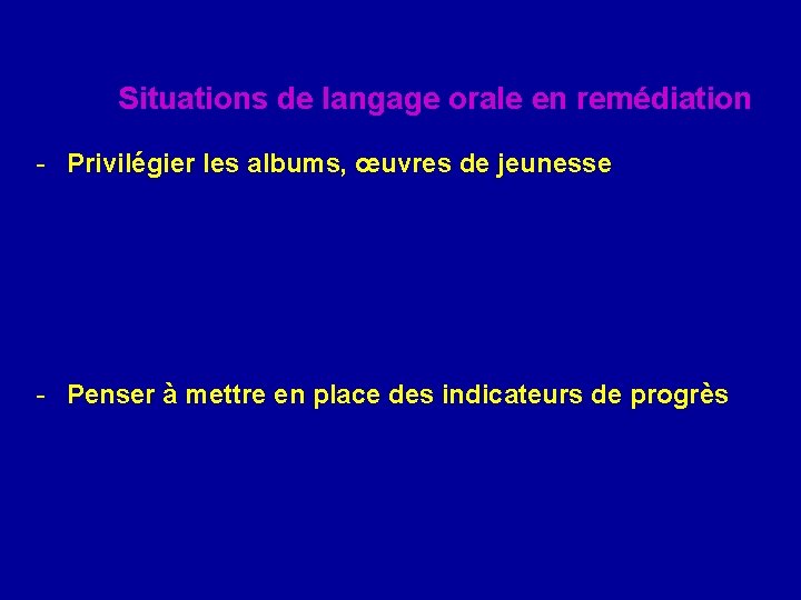 Situations de langage orale en remédiation - Privilégier les albums, œuvres de jeunesse - Situations de langage orale en remédiation - Privilégier les albums, œuvres de jeunesse -
