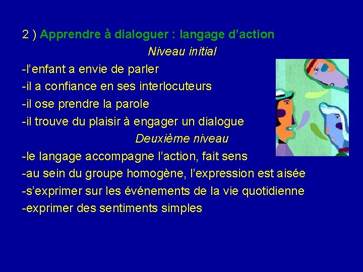 2 ) Apprendre à dialoguer : langage d’action Niveau initial -l’enfant a envie de 2 ) Apprendre à dialoguer : langage d’action Niveau initial -l’enfant a envie de