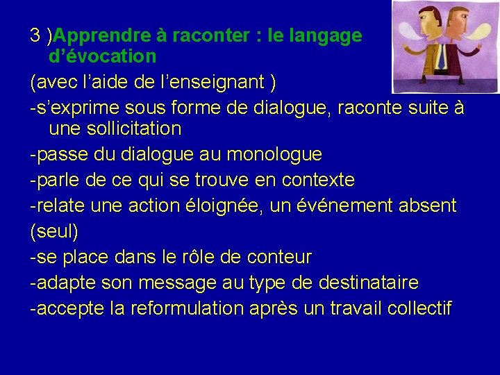 3 )Apprendre à raconter : le langage d’évocation (avec l’aide de l’enseignant ) -s’exprime 3 )Apprendre à raconter : le langage d’évocation (avec l’aide de l’enseignant ) -s’exprime