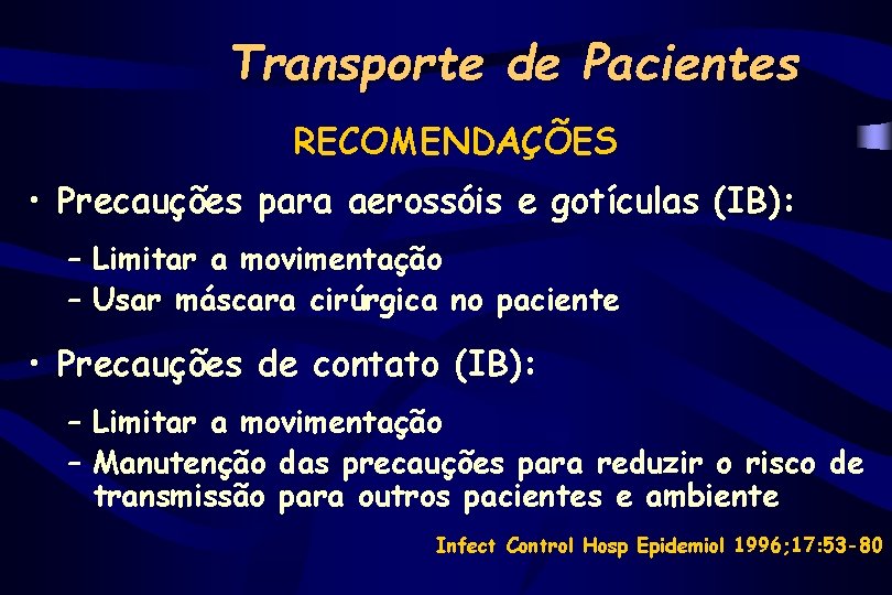 Transporte de Pacientes RECOMENDAÇÕES • Precauções para aerossóis e gotículas (IB): – Limitar a