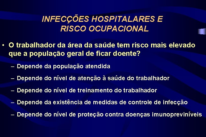 INFECÇÕES HOSPITALARES E RISCO OCUPACIONAL • O trabalhador da área da saúde tem risco