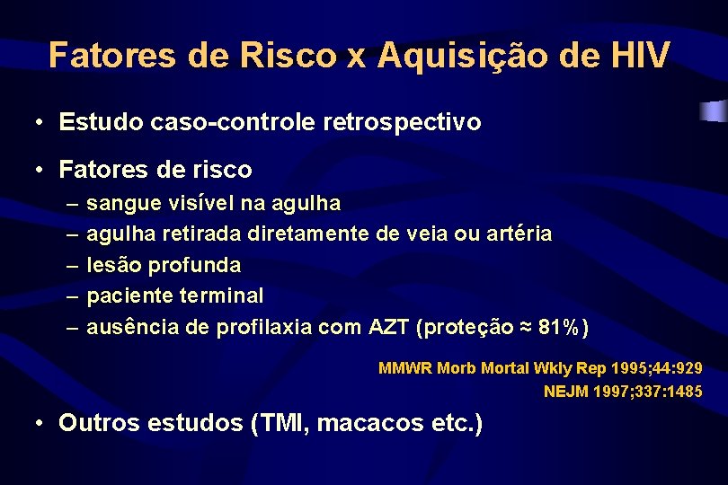 Fatores de Risco x Aquisição de HIV • Estudo caso-controle retrospectivo • Fatores de