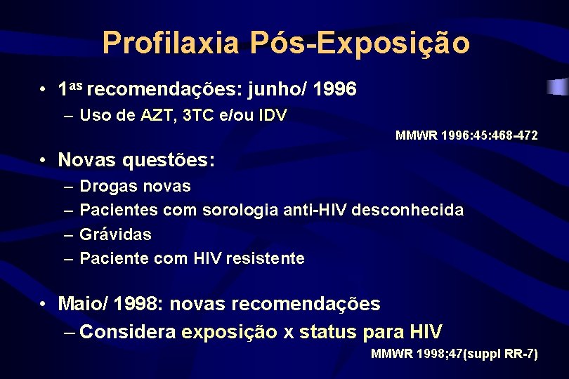 Profilaxia Pós-Exposição • 1 as recomendações: junho/ 1996 – Uso de AZT, 3 TC