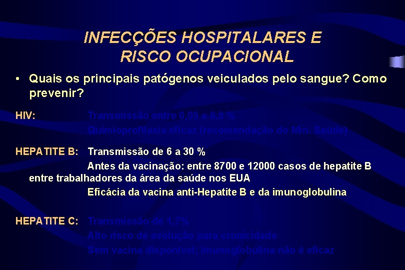 INFECÇÕES HOSPITALARES E RISCO OCUPACIONAL • Quais os principais patógenos veiculados pelo sangue? Como