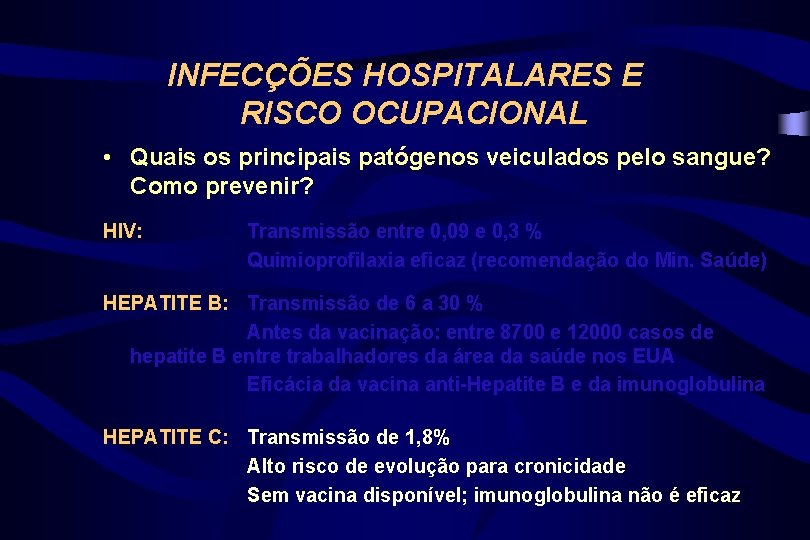 INFECÇÕES HOSPITALARES E RISCO OCUPACIONAL • Quais os principais patógenos veiculados pelo sangue? Como