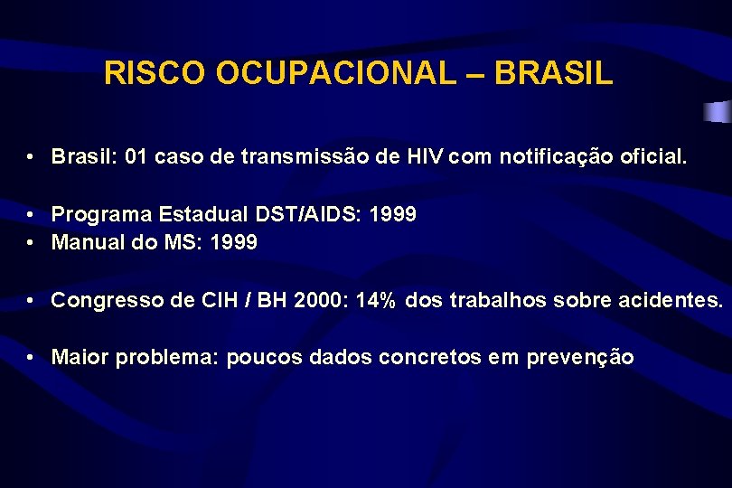 RISCO OCUPACIONAL – BRASIL • Brasil: 01 caso de transmissão de HIV com notificação