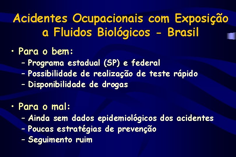 Acidentes Ocupacionais com Exposição a Fluidos Biológicos - Brasil • Para o bem: –