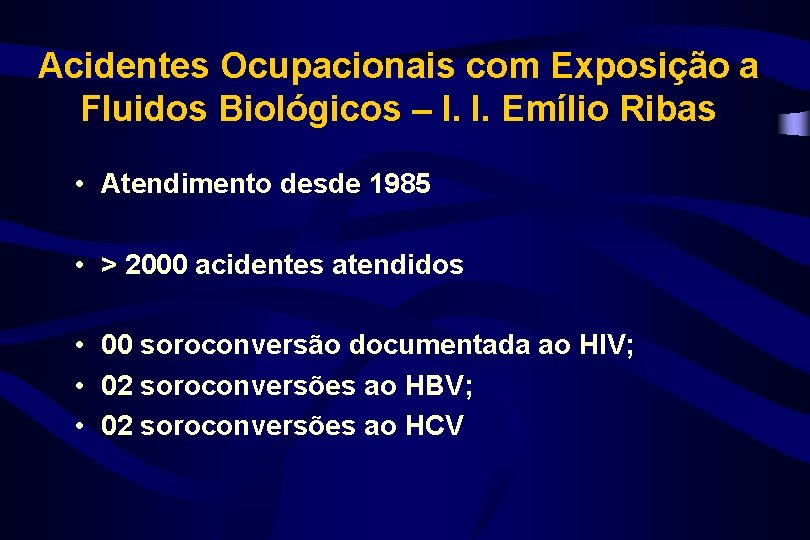 Acidentes Ocupacionais com Exposição a Fluidos Biológicos – I. I. Emílio Ribas • Atendimento