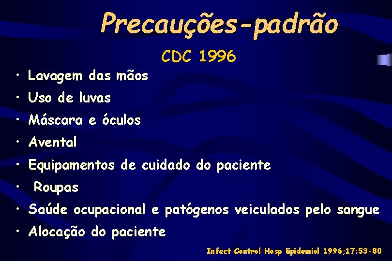 Precauções-padrão • Lavagem das mãos CDC 1996 • Uso de luvas • Máscara e