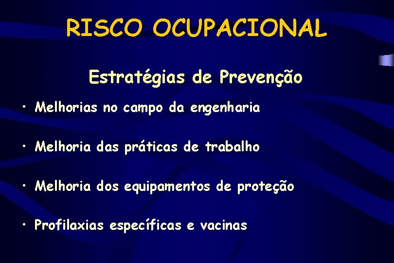 RISCO OCUPACIONAL Estratégias de Prevenção • Melhorias no campo da engenharia • Melhoria das