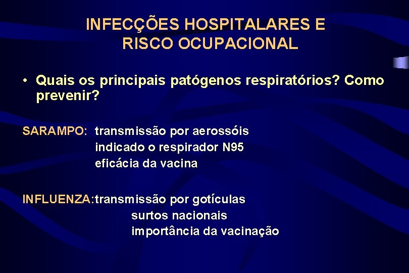 INFECÇÕES HOSPITALARES E RISCO OCUPACIONAL • Quais os principais patógenos respiratórios? Como prevenir? SARAMPO: