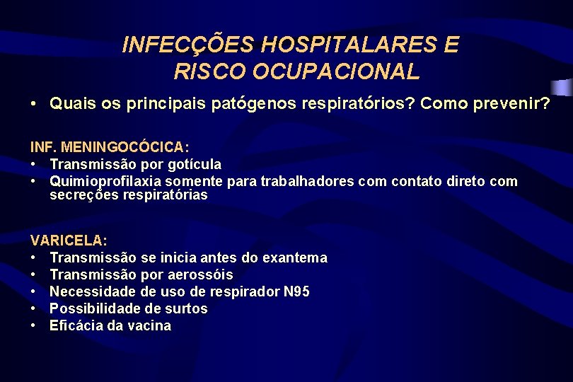 INFECÇÕES HOSPITALARES E RISCO OCUPACIONAL • Quais os principais patógenos respiratórios? Como prevenir? INF.