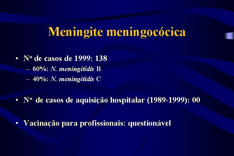 Meningite meningocócica • No de casos de 1999: 138 – 60%: N. meningitidis B