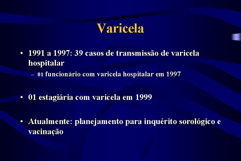 Varicela • 1991 a 1997: 39 casos de transmissão de varicela hospitalar – 01