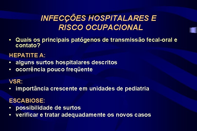 INFECÇÕES HOSPITALARES E RISCO OCUPACIONAL • Quais os principais patógenos de transmissão fecal-oral e