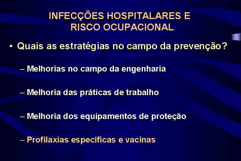 INFECÇÕES HOSPITALARES E RISCO OCUPACIONAL • Quais as estratégias no campo da prevenção? –