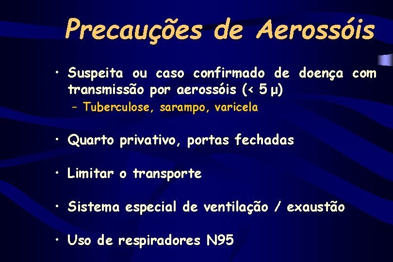 Precauções de Aerossóis • Suspeita ou caso confirmado de doença com transmissão por aerossóis