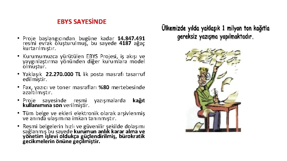 EBYS SAYESİNDE • Proje başlangıcından bugüne kadar 14. 847. 491 resmi evrak oluşturulmuş, bu