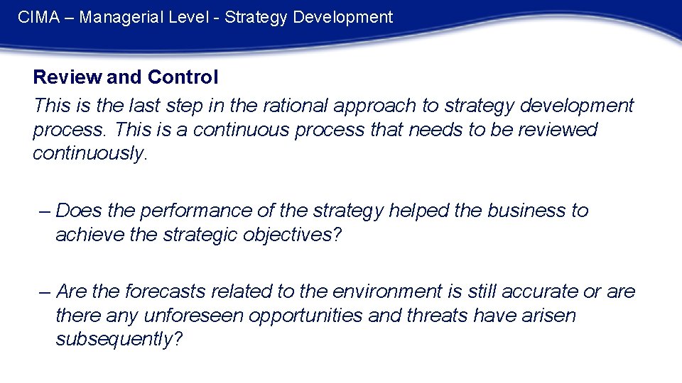 CIMA – Managerial Level - Strategy Development Review and Control This is the last