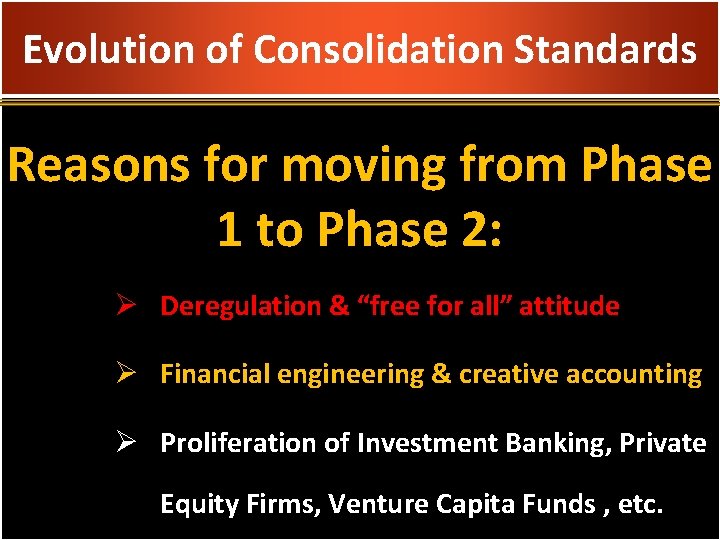 Evolution of Consolidation Standards Reasons for moving from Phase 1 to Phase 2: Ø