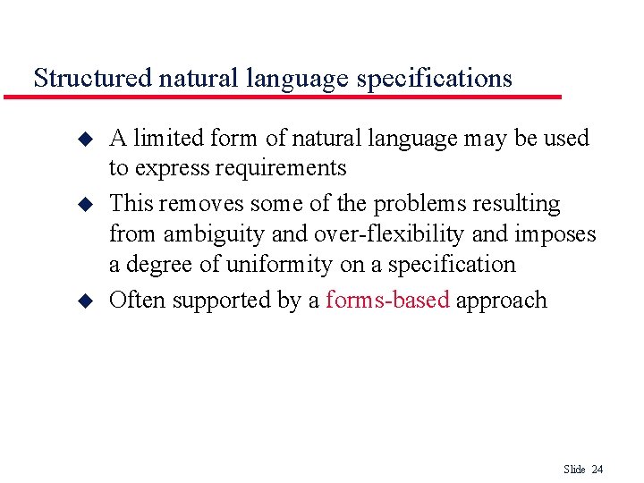 Structured natural language specifications u u u A limited form of natural language may