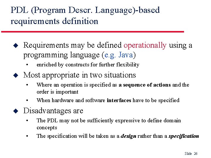 PDL (Program Descr. Language)-based requirements definition u Requirements may be defined operationally using a