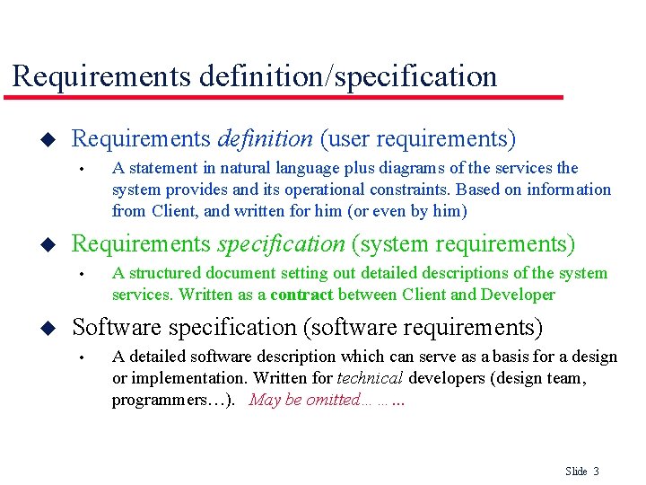 Requirements definition/specification u Requirements definition (user requirements) • u Requirements specification (system requirements) •