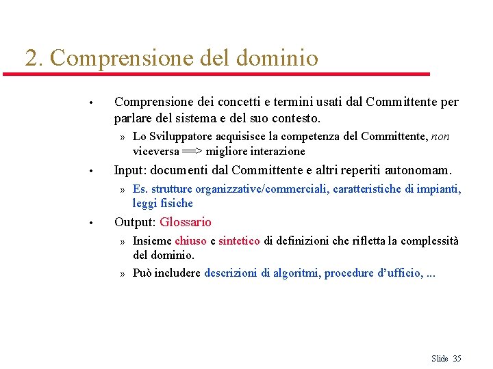 2. Comprensione del dominio • Comprensione dei concetti e termini usati dal Committente per