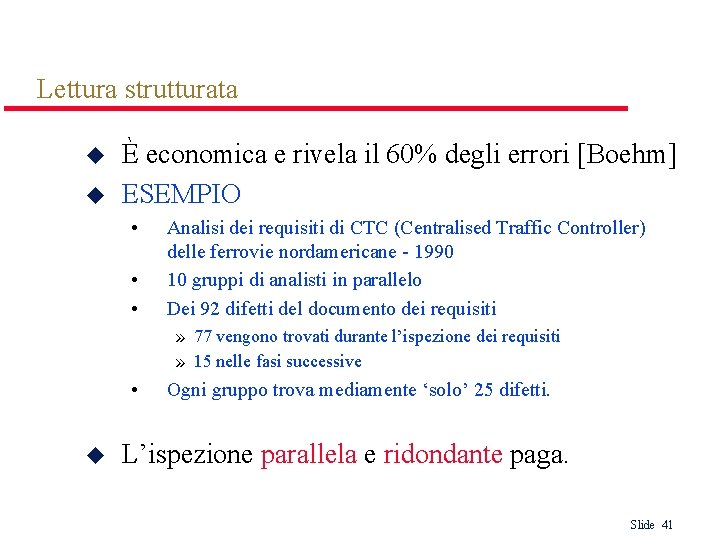 Lettura strutturata u u È economica e rivela il 60% degli errori [Boehm] ESEMPIO