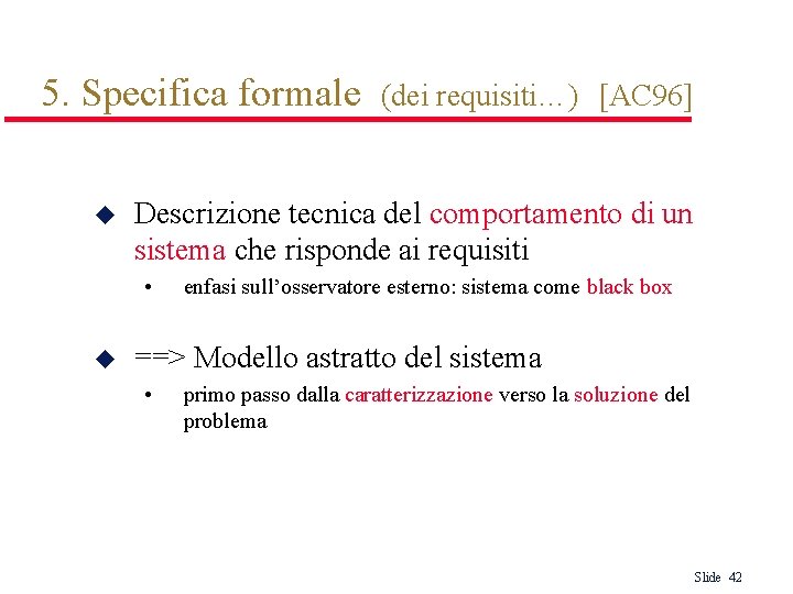 5. Specifica formale u Descrizione tecnica del comportamento di un sistema che risponde ai