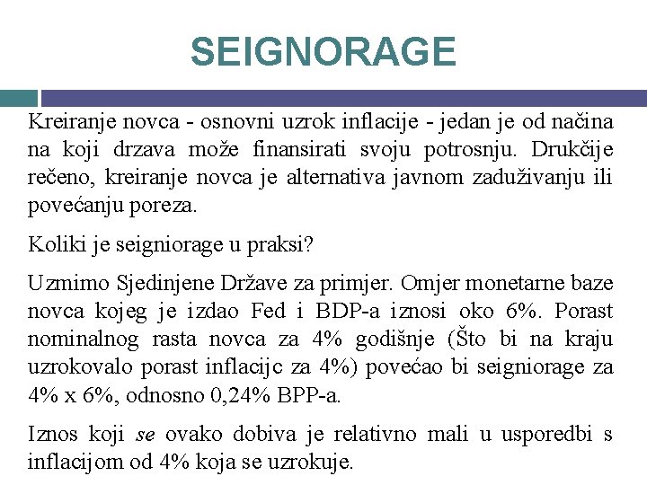 SEIGNORAGE Kreiranje novca - osnovni uzrok inflacije - jedan je od načina na koji