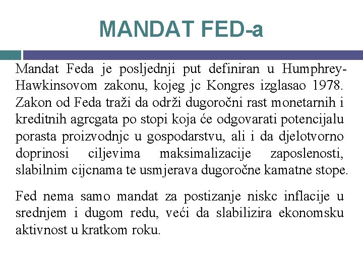 MANDAT FED-a Mandat Feda je posljednji put definiran u Humphrey. Hawkinsovom zakonu, kojeg jc