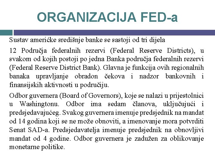 ORGANIZACIJA FED-a Sustav amerićke središnje banke se sastoji od tri dijela 12 Područja federalnih