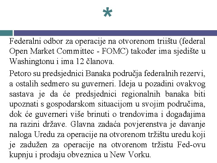 * Federalni odbor za operacije na otvorenom triištu (federal Open Market Committec - FOMC)