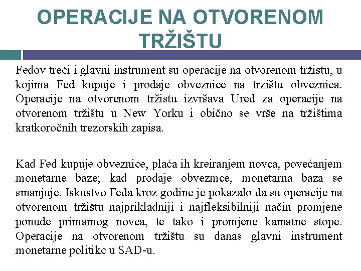 OPERACIJE NA OTVORENOM TRŽIŠTU Fedov treći i glavni instrument su operacije na otvorenom tržistu,