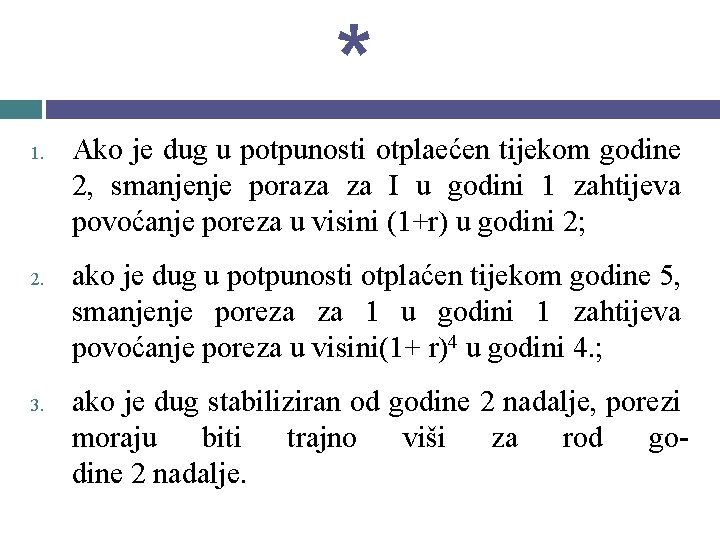 * 1. 2. 3. Ako je dug u potpunosti otplaećen tijekom godine 2, smanjenje