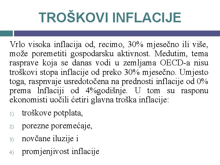 TROŠKOVI INFLACIJE Vrlo visoka inflacija od, recimo, 30% mjesečno ili više, može poremetiti gospodarsku