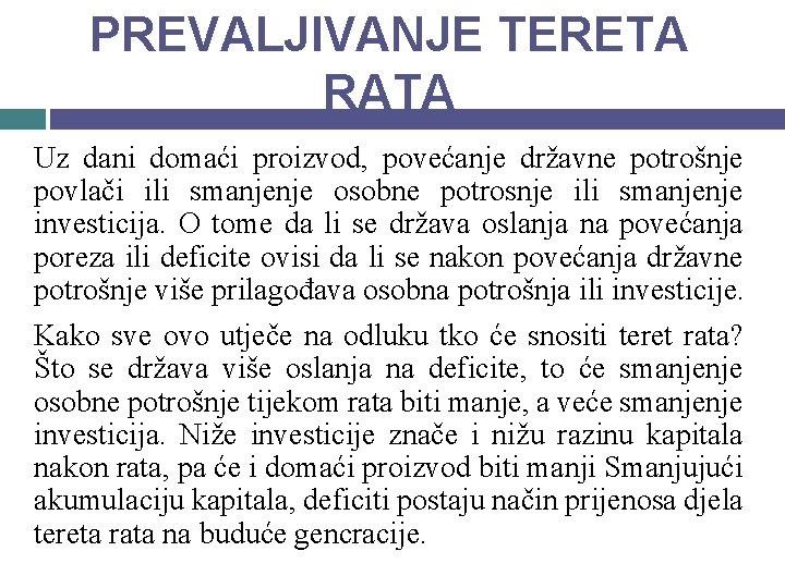 PREVALJIVANJE TERETA RATA Uz dani domaći proizvod, povećanje državne potrošnje povlači ili smanjenje osobne