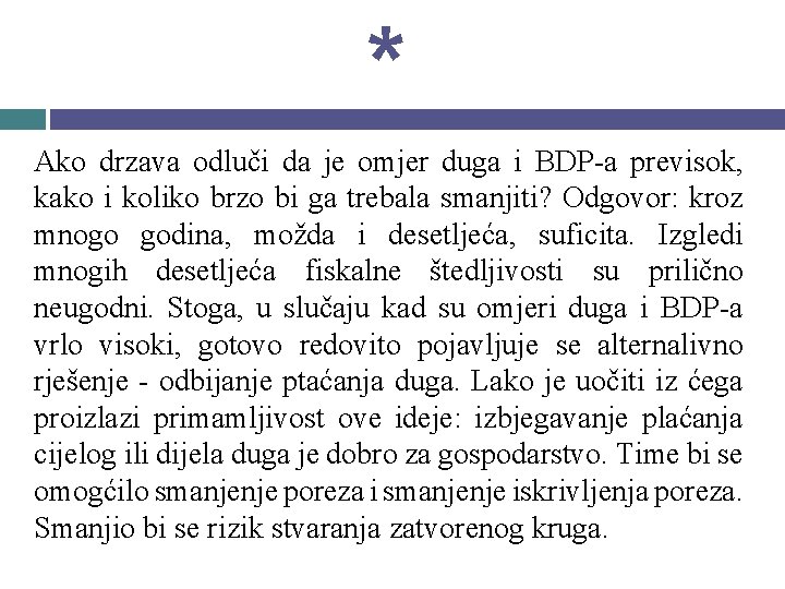 * Ako drzava odluči da je omjer duga i BDP-a previsok, kako i koliko