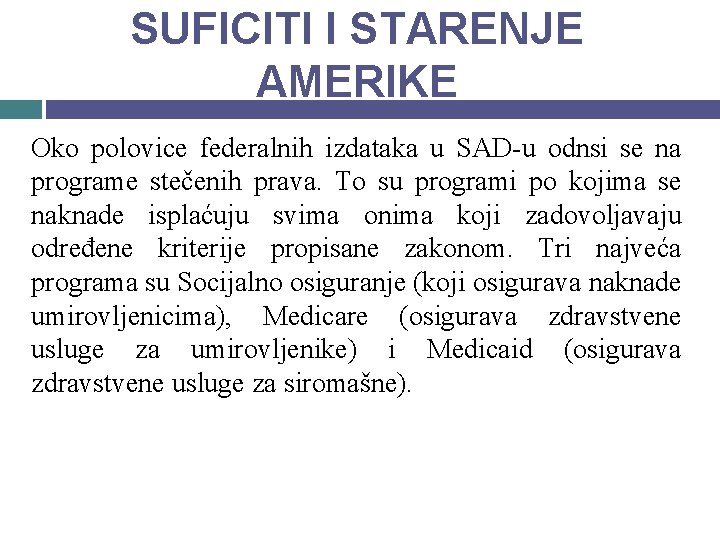 SUFICITI I STARENJE AMERIKE Oko polovice federalnih izdataka u SAD-u odnsi se na programe