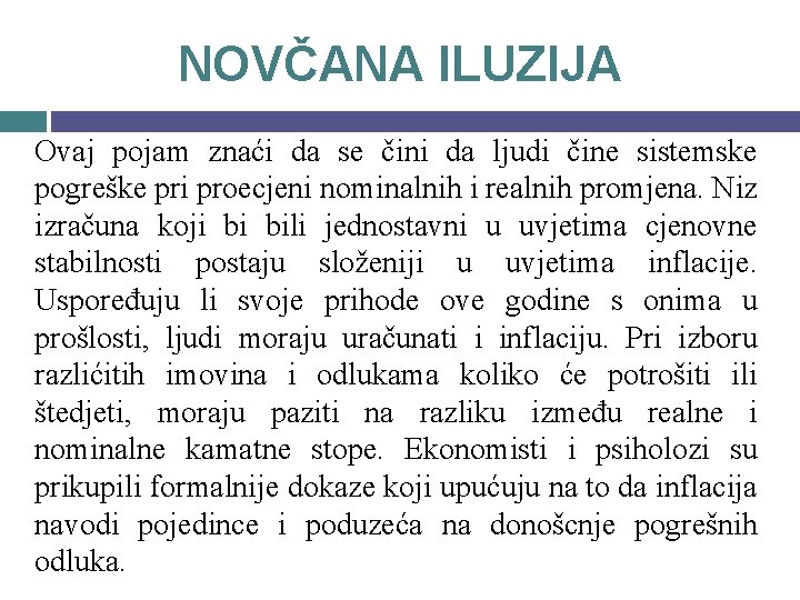 NOVČANA ILUZIJA Ovaj pojam znaći da se čini da ljudi čine sistemske pogreške pri