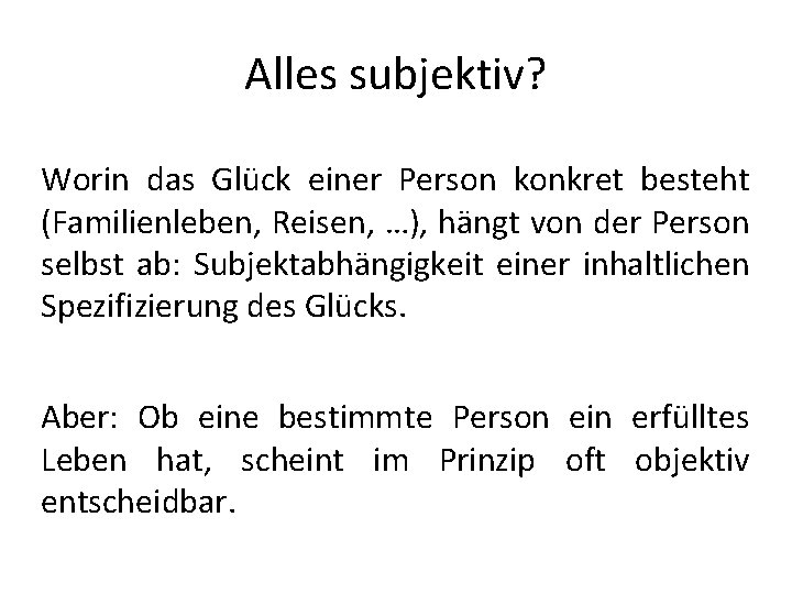 Alles subjektiv? Worin das Glück einer Person konkret besteht (Familienleben, Reisen, …), hängt von