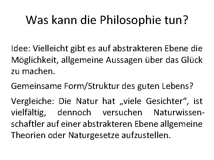Was kann die Philosophie tun? Idee: Vielleicht gibt es auf abstrakteren Ebene die Möglichkeit,