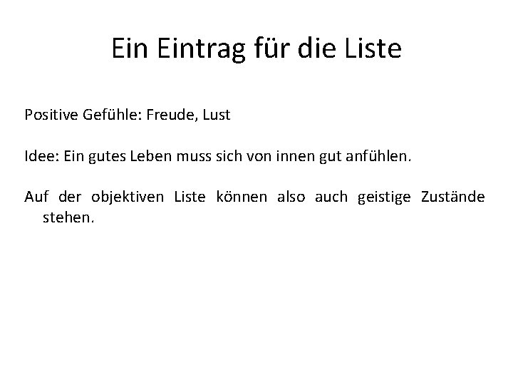 Ein Eintrag für die Liste Positive Gefühle: Freude, Lust Idee: Ein gutes Leben muss