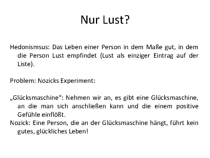 Nur Lust? Hedonismsus: Das Leben einer Person in dem Maße gut, in dem die