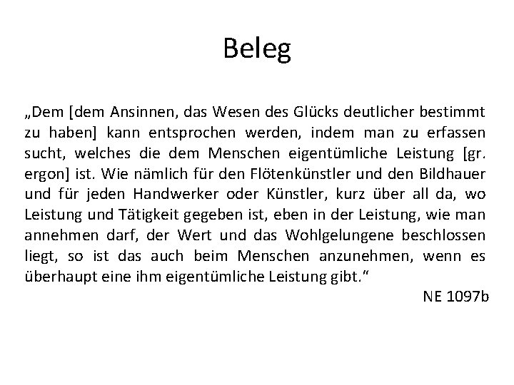 Beleg „Dem [dem Ansinnen, das Wesen des Glücks deutlicher bestimmt zu haben] kann entsprochen